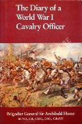 The Diary of a World War I Cavalry Officer  by HOME, Brigadier General Sir Archibald 